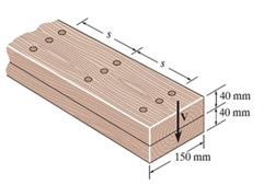 The beam is constructed from two boards fastened together with three rows of nails. If the allowable shear stress for the wood is ð�œ� = 1 MPa, determine the maximum shear force V that can be applied to the beam. Also, find the maximum spacing ð�‘  of the nails if each nail can resist 3.25 kN in shear.